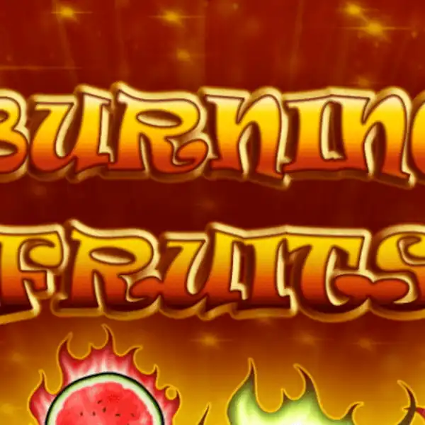 Burning Fruits